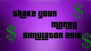 Shake Your Money Simulator 2016