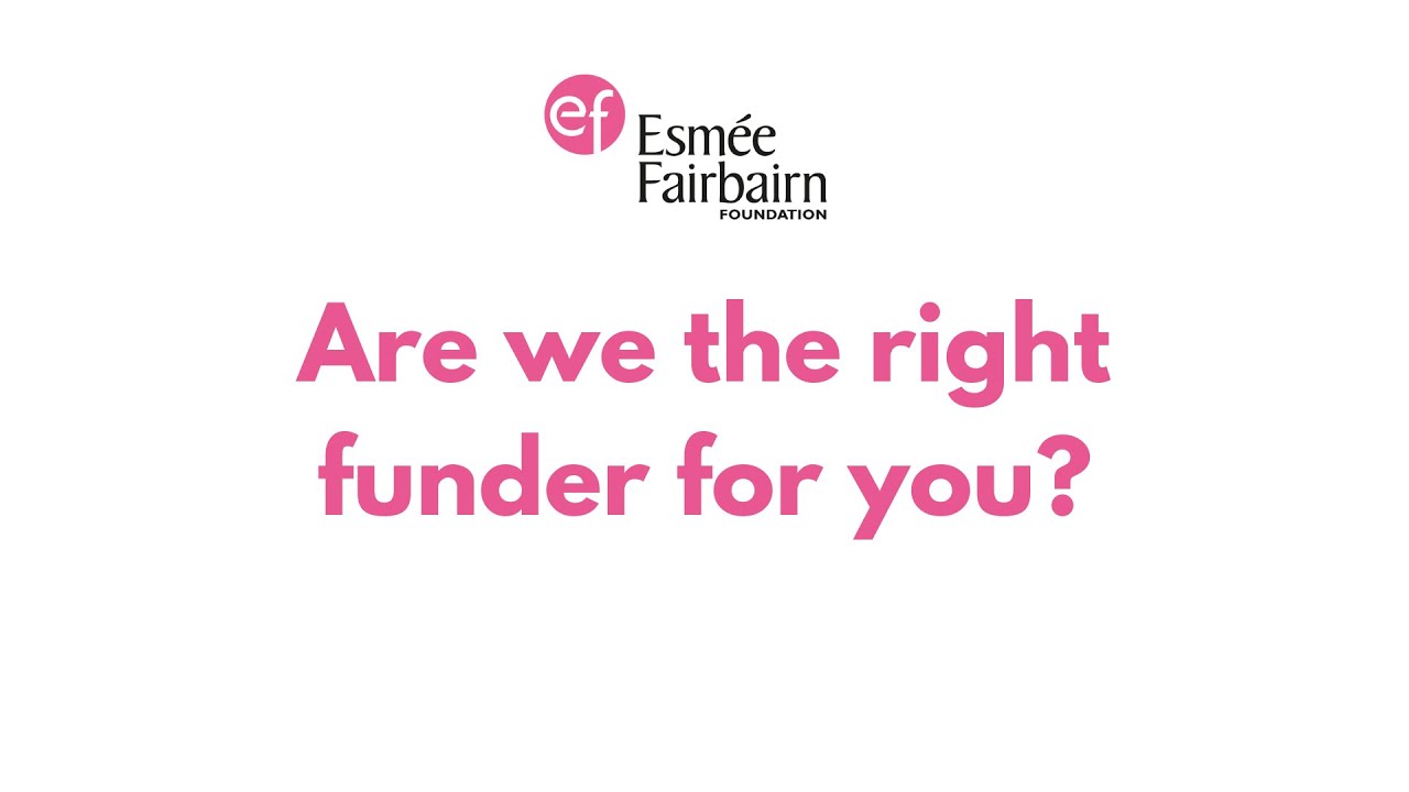 3 stages to apply for Esmee Fairbairn Foundation support