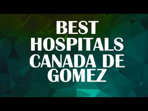 Best Hospitals in Canada de Gomez, Argentina