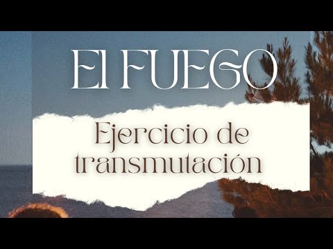 🔥EL FUEGO🔥 [Ejercicio de transmutación] 🧘🏽