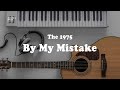 The 1975 -  Be My Mistake (Acoustic Karaoke and Lyric)