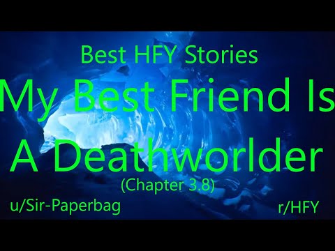 Best HFY Reddit Stories: My Best Friend Is A Deathworlder (Chapter 3.8)
