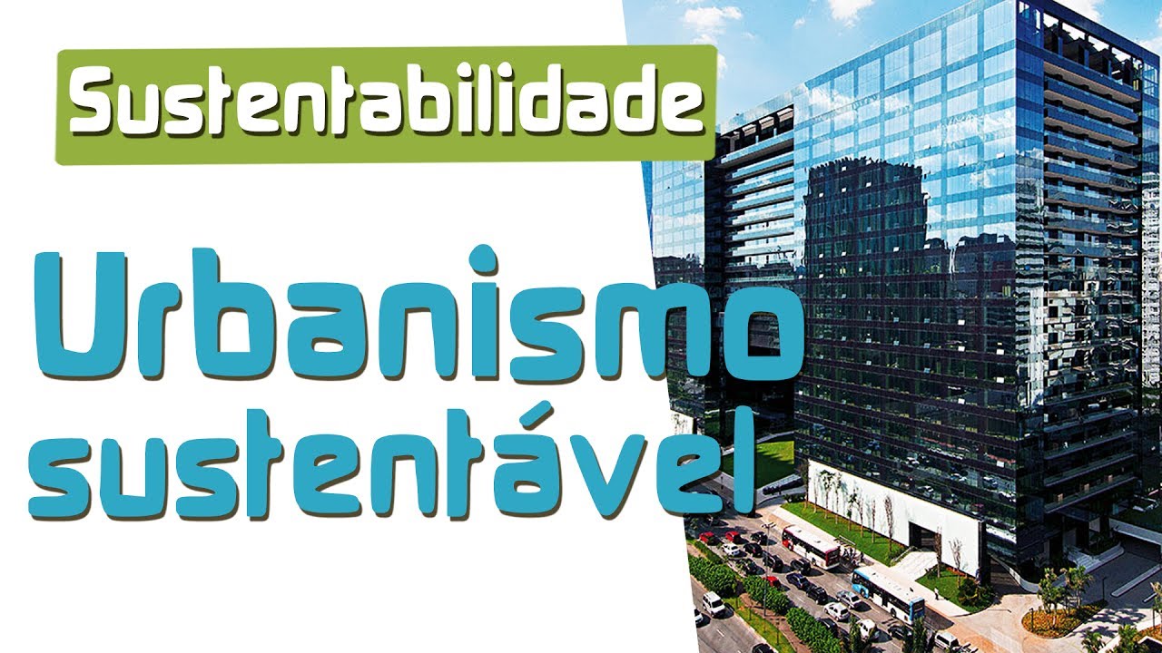 Biosfera | O ciclo da Sustentabilidade | Urbanismo sustentável