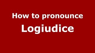 How to pronounce Logiudice