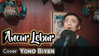 Download lagu ANCUR LEBUR COVER YONO BIYEN musik penyejuk hati mp3