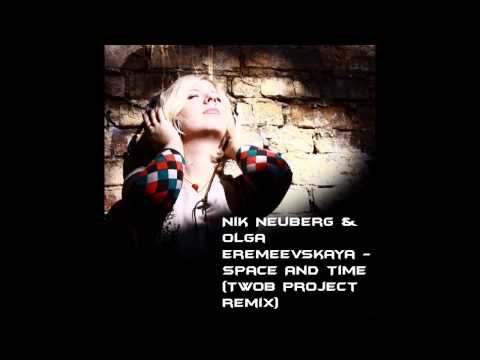 Nik Neuberg & Olga Eremeevskaya-Space And Time (TwoB project remix) (Preview)