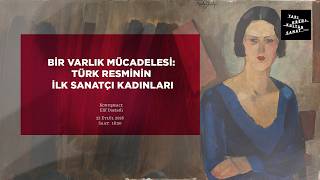 Bir Varlık Mücadelesi: Türk Resminin İlk Sanatçı Kadınları