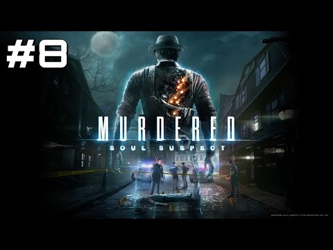Let's Play Murdered: Soul Suspect - Part 8