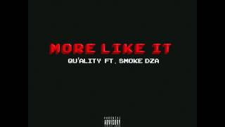 Qu'ality - "More Like It" Feat. Smoke DZA (Official Audio)