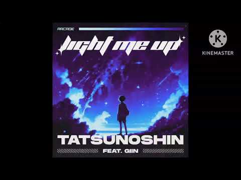 Light me Up - Tatsunoshin Feat Giin