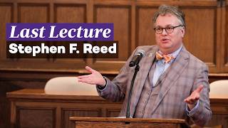 2026 Last Lecture by Stephen F. Reed