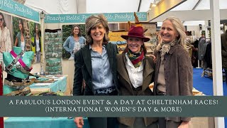 A Fabulous London Event & A Day at Cheltenham Races! (International Women’s Day & More)