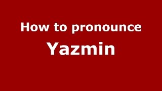 How to pronounce Yazmin