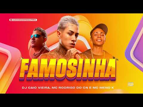 FAMOSINHA - Dj Caio Vieira · MC Meno K · Mc Rodrigo do CN (LETRA)