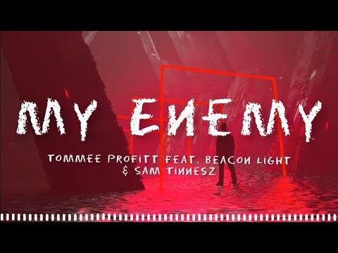 Enemy ( Tommee Profitt Feat. Beacon Light & Sam Tinnesz ) - Lyrics