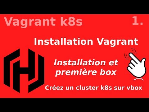 VAGRANT K8S 1 INSTALLATION ET PREMIERE BOX