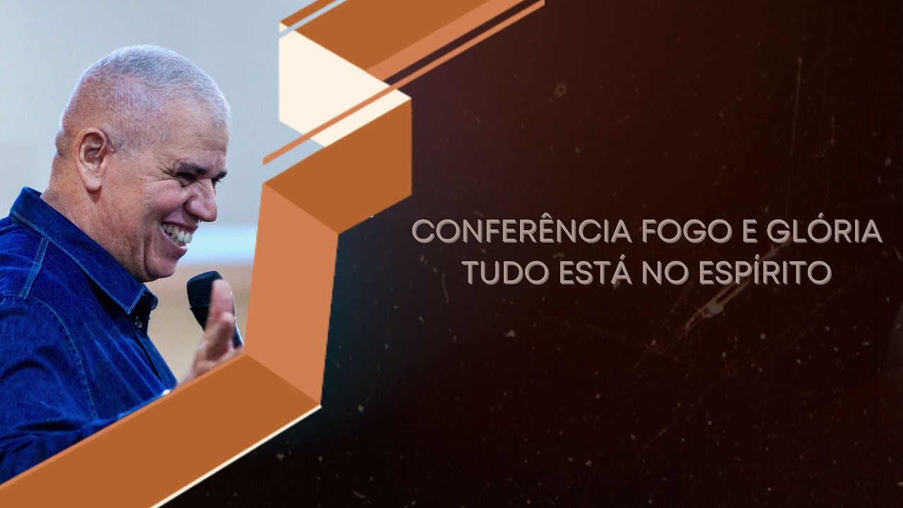 CONFERÊNCIA FOGO E GLÓRIA | TUDO ESTÁ NO ESPÍRITO | SÉRGIO PESSOA
