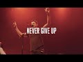 Never Give Up - Worship Central ft. Tim Hughes [LIVE]