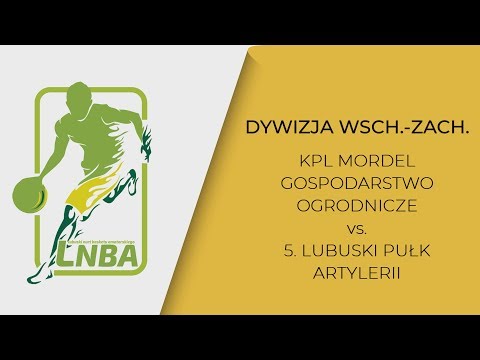 LNBA 18/19: KPL Mordel Gospodarstwo Ogrodnicze - 5 Lubuski Pułk Artylerii