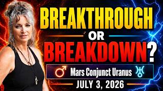 BREAKTHROUGH or BREAKDOWN Mars Conjunct Uranus | July 3, 2026