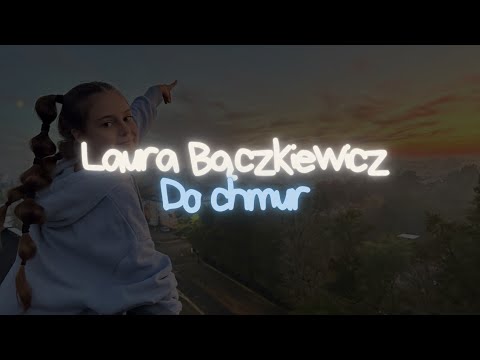 Laura Bączkiewicz - Do chmur (Lyrics video)