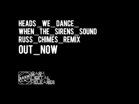 Heads We Dance 'When The Sirens Sound' (Russ Chimes Remix)