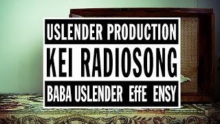 Uslender Production (Baba Uslender, EffE &amp; Ensy) ✔ Kei Radiosong [OFFICIAL KEIN VIDEO]