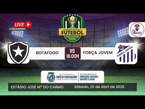 AO VIVO | BOTAFOGO X FORÇA JOVEM | CAMPEONATO MUNICIPAL DE CAPELA DO ALTO ALEGRE 2026