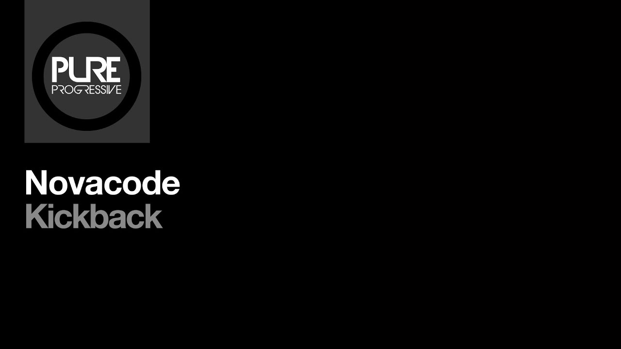 Novacode  - Kickback [Pure Progressive]