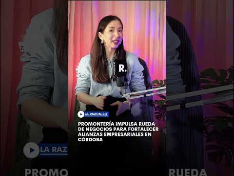 Promontería impulsa rueda de negocios para fortalecer alianzas empresariales en Córdoba