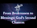 11:11 Angels Says From Brokenness to Blessings: God's Second Chances Miracles Today 1111 #bible