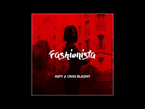 Aspy - Fashionista feat. Criss Blaziny | d-_-b |