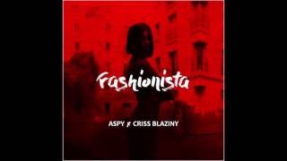 Aspy - Fashionista feat. Criss Blaziny | d-_-b |