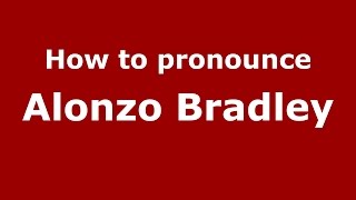 How to pronounce Alonzo Bradley
