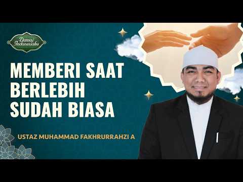 Masyaallah! Ini Pahala Orang yang Memberi saat Kekurangan | Ustaz M Fakhrurrahzi - Damai Indonesiaku