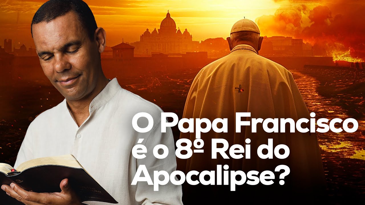 O Papa Francisco, a Profecia de Apocalipse 17 e o Fim dos Tempos com Rodrigo Silva