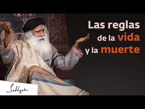 Las reglas de la vida y la muerte | Sadhguru