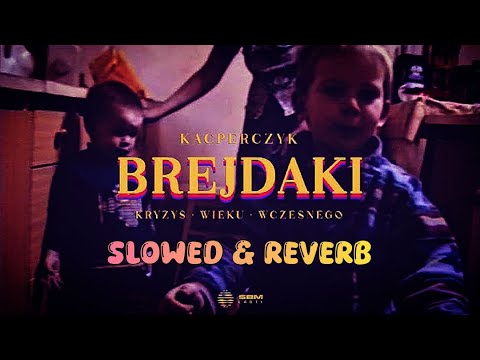 Kacperczyk - Brejdaki / Slowed & Reverb /