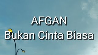 Download lagu Afgan - Bukan Cinta Biasa (Lirik) mp3