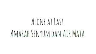 Download lagu Lirik Alone at last - Amarah Senyum dan Air Mata mp3 Download lagu Lirik Alone at last - Amarah Senyum dan Air Mata mp3