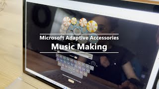 Microsoft Adaptive Accessories - Music Making