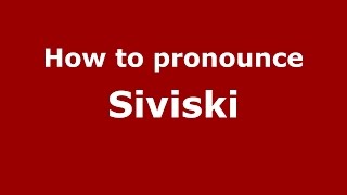 How to pronounce Siviski