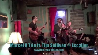 Marcel A Trio ft. Tim Sullivan - Escalier