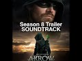 Arrow Season 8 Trailer Soundtrack Original!