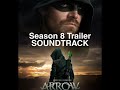 Arrow Season 8 Trailer Soundtrack Original