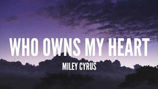 Miley Cyrus / Who Owns My Heart (Lyrics)