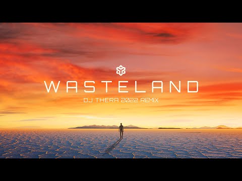 Dj Thera - Wasteland (Dj Thera 2022 Remix) - Official Videoclip