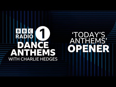 Radio 1 Dance Anthems Opener | 'Today's Anthems' with Charlie Hedges