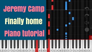 Jeremy Camp - Finally Home Piano Tutorial Instrumental Cover