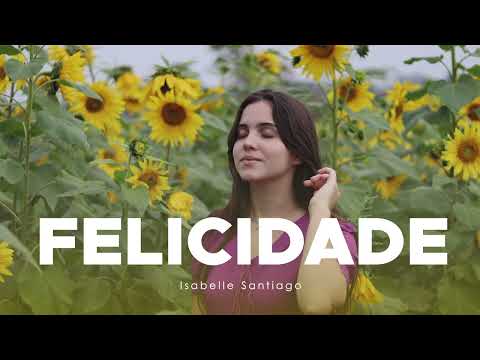 Felicidade - Isabelle Santiago